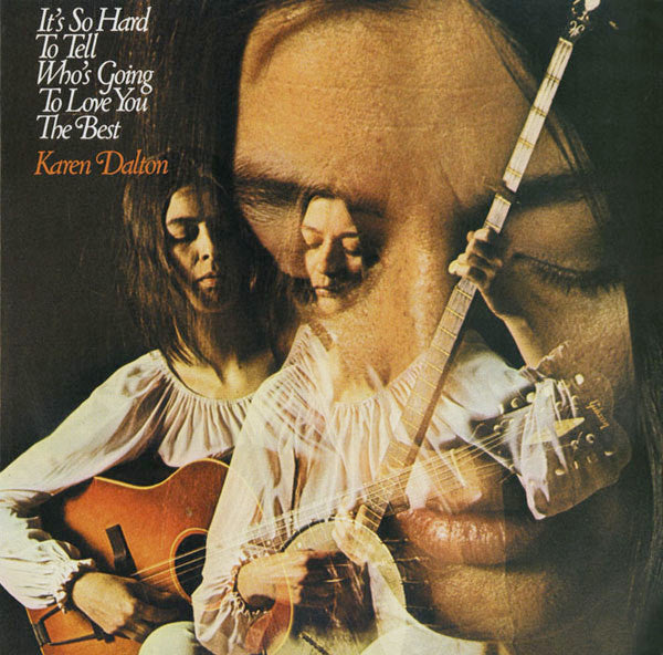 Album art for Karen Dalton - It's So Hard To Tell Who's Going To Love You The Best
