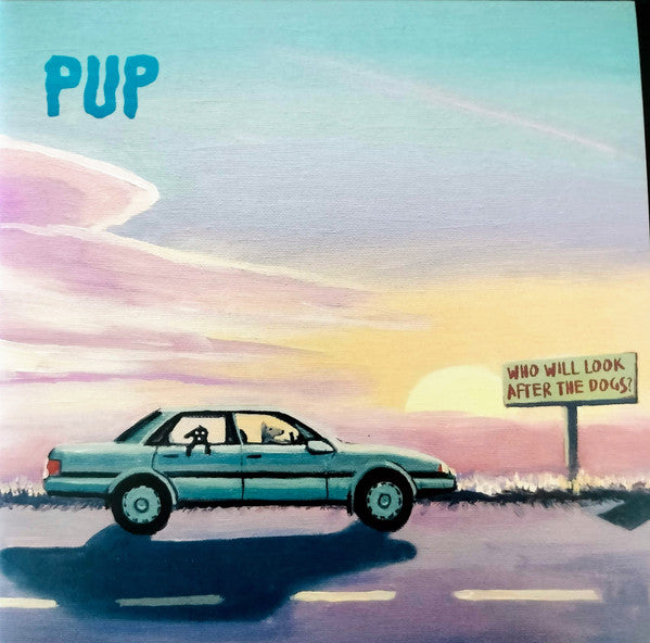 Album art for Pup - Who Will Look After The Dogs?
