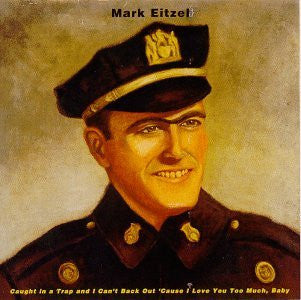 Album art for Mark Eitzel - Caught In A Trap And I Can't Back Out 'Cause I Love You Too Much, Baby
