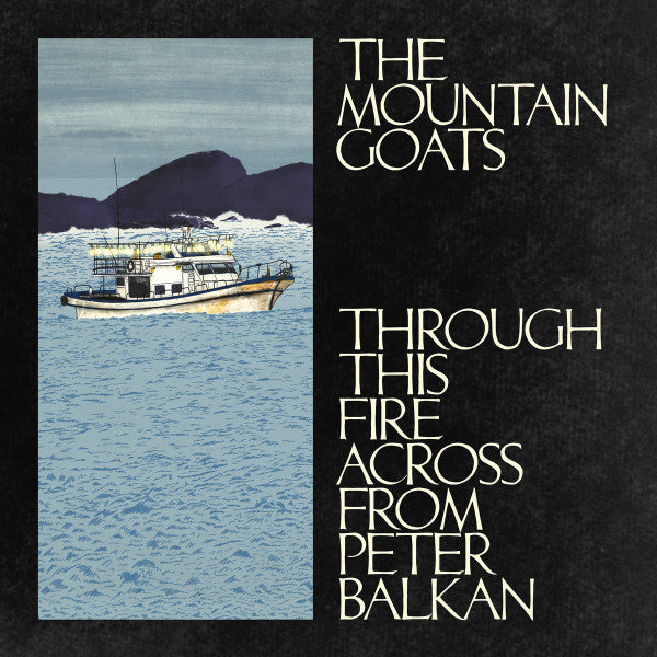 Album art for The Mountain Goats - Through This Fire Across From Peter Balkan