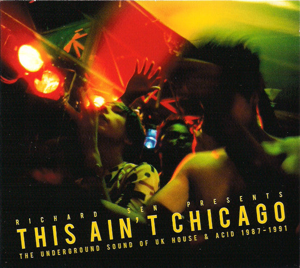 Album art for Richard Sen - This Ain't Chicago (The Underground Sound Of UK House & Acid 1987–1991)