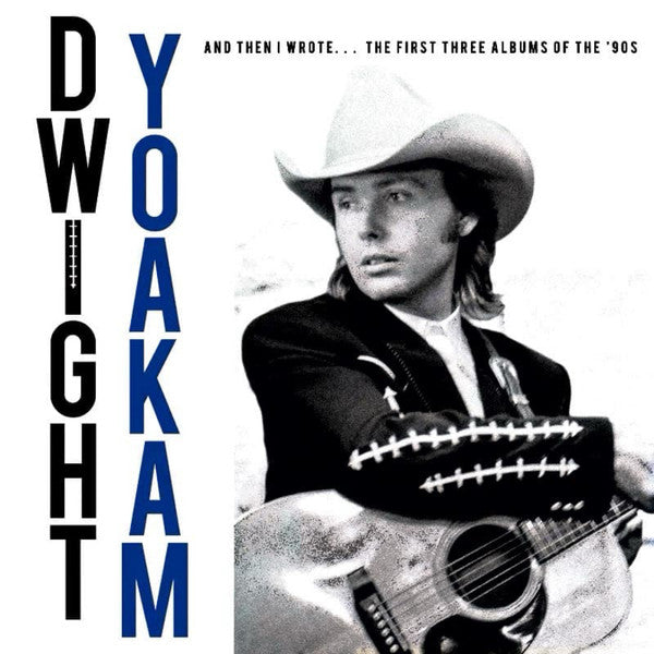 Album art for Dwight Yoakam - And Then I Wrote... The First Three Albums Of The '90s