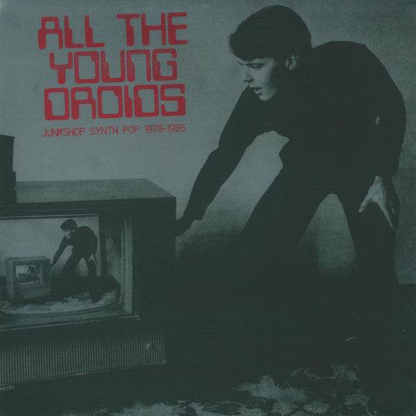 Album art for Various - All The Young Droids - Junkshop Synth Pop 1978-1985