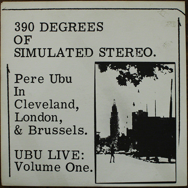 Album art for Pere Ubu - 390 Degrees Of Simulated Stereo : Ubu Live Volume One