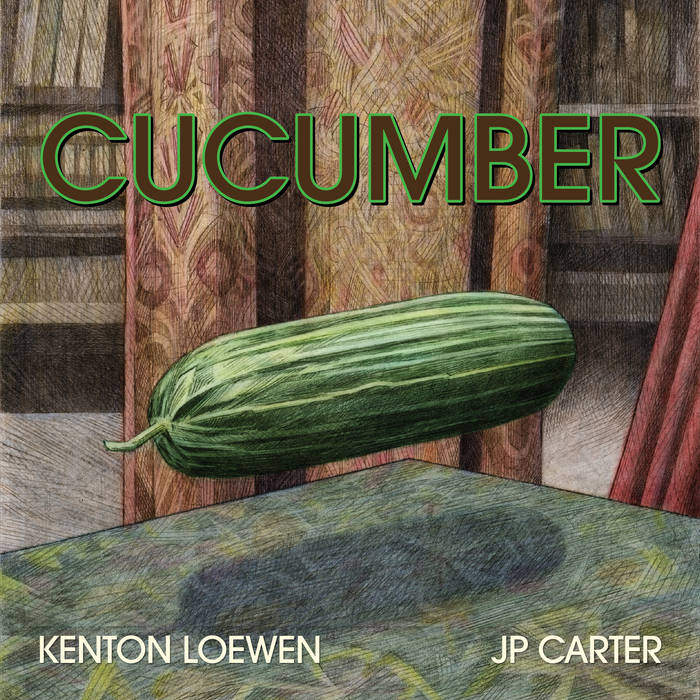 Kenton Loewen & JP Carter - Cucumber Vinyl, LP, Album