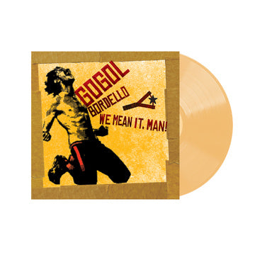 Gogol Bordello - We Mean It, Man! (beer colored)