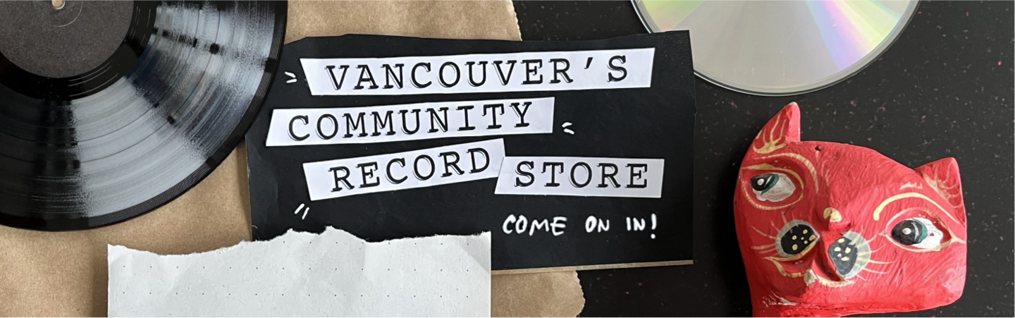 Collage that reads “Vancouver’s Community Record Store - Come on in” in a cut-out typewriter font. Surrounding the text is a partially visible vinyl record, CD, paper scraps and papier-mâché red cat looking towards the text.