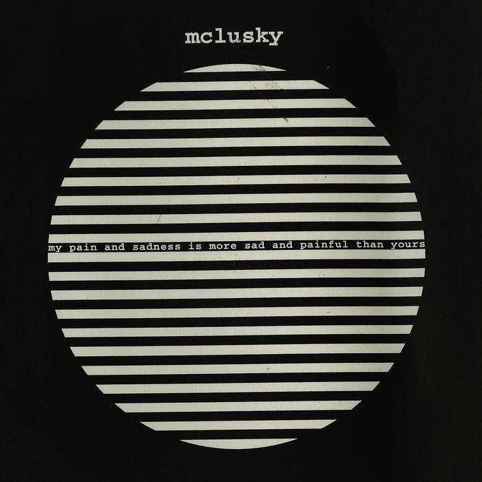 mclusky - My Pain And Sadness Is More Sad And Painful Than Yours