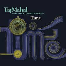 Taj Mahal & The Phantom Blues Band - Time CD