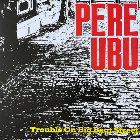 Album art for Pere Ubu - Trouble On Big Beat Street