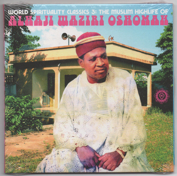 Album art for Waziri Oshomah - World Spirituality Classics 3: The Muslim Highlife of Alhaji Waziri Oshomah