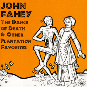 Album art for John Fahey - The Dance Of Death & Other Plantation Favorites
