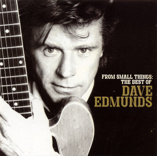 Album art for Dave Edmunds - From Small Things: The Best Of Dave Edmunds