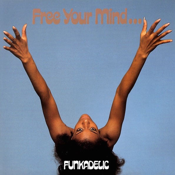 Album art for Funkadelic - Free Your Mind And Your Ass Will Follow
