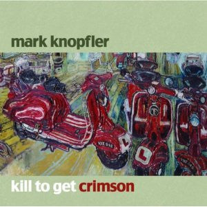 Album art for Mark Knopfler - Kill To Get Crimson