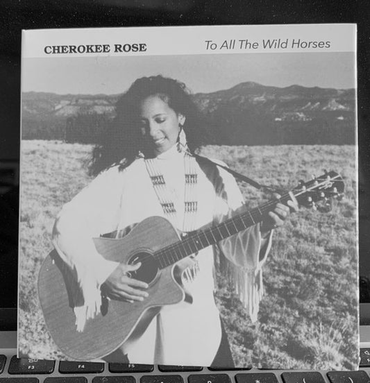 Album art for Cherokee Rose - To All The Wild Horses