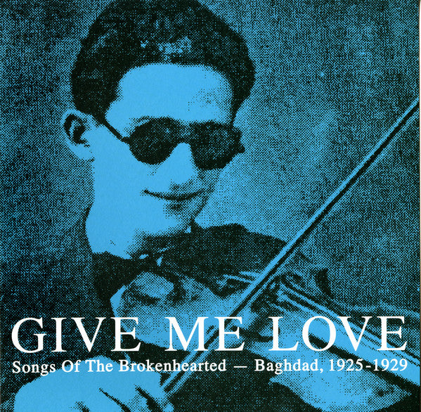 Album art for Various - Give Me Love: Songs Of The Brokenhearted - Baghdad, 1925-1929