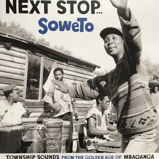 Album art for Various - Next Stop... Soweto (Township Sounds From The Golden Age Of Mbaqanga)