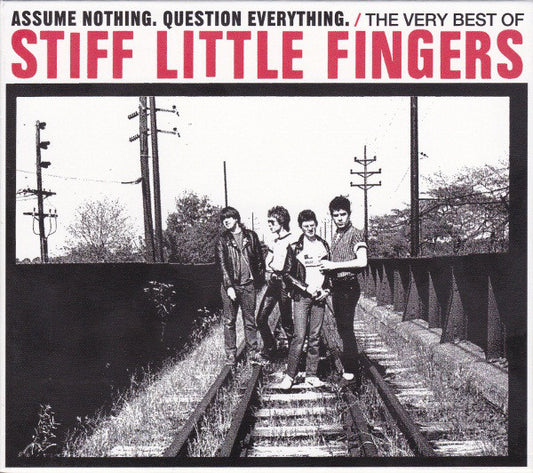Album art for Stiff Little Fingers - Assume Nothing. Question Everything. The Very Best Of Stiff Little Fingers