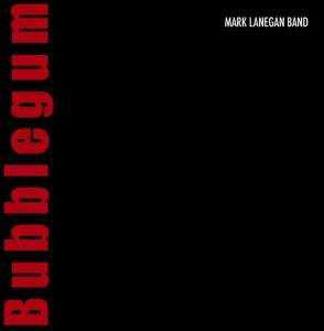 Album art for Mark Lanegan Band - Bubblegum
