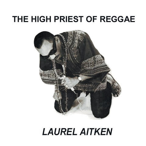 Album art for Laurel Aitken - The High Priest Of Reggae