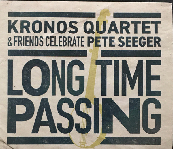 Album art for Kronos Quartet - Long Time Passing: Kronos Quartet & Friends Celebrate Pete Seeger