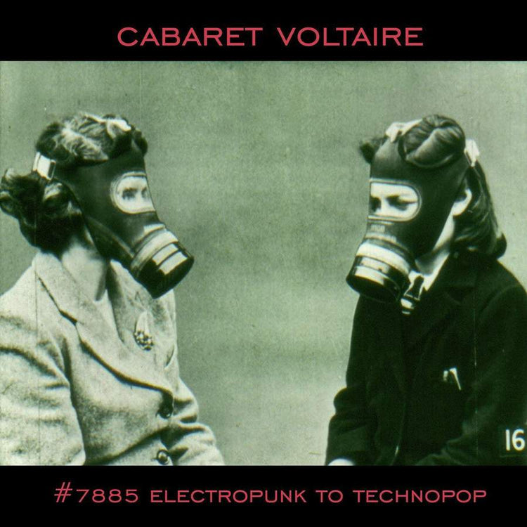 Cabaret Voltaire - #7885 Electropunk To Technopop