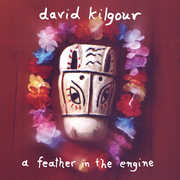 David Kilgour - A Feather In The Engine (2024 Remaster)