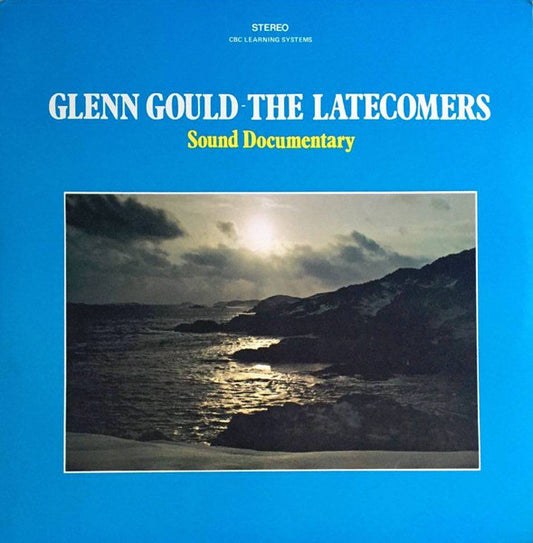 Album art for Glenn Gould - The Latecomers - Sound Documentary