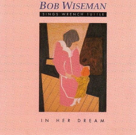 Album art for Bob Wiseman - Sings Wrench Tuttle (In Her Dream)