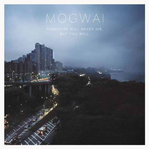 Album art for Mogwai - Hardcore Will Never Die, But You Will.