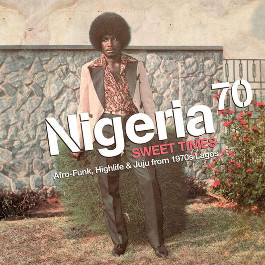 Album art for Various - Nigeria 70 (Sweet Times: Afro-Funk, Highlife & Juju From 1970s Lagos)