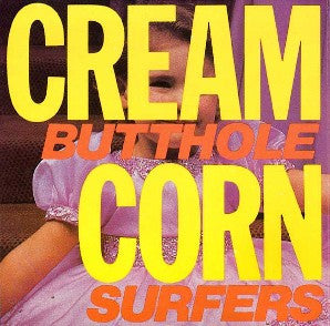 Album art for Butthole Surfers - Cream Corn from the Socket of Davis