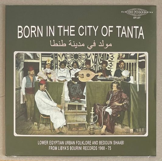 Album art for Various - Bourini Records - Born In The City Of Tanta - Lower Egyptian Urban Folklore And Bedouin Shaabi From Libya's Bourini Records 1968-75