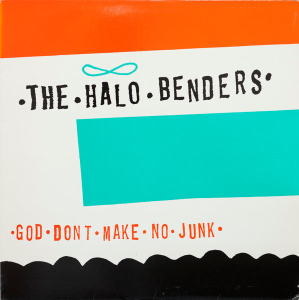 Album art for The Halo Benders - God Don't Make No Junk