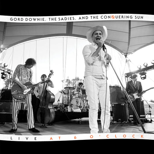 Album art for Gord Downie, The Sadies, And The Conquering Sun - Live At 6 O'Clock