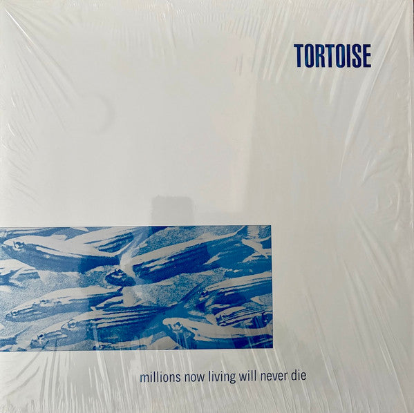 Album art for Tortoise - Millions Now Living Will Never Die