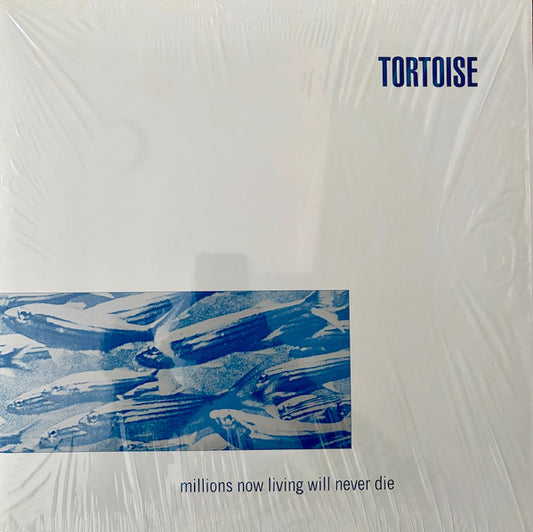 Album art for Tortoise - Millions Now Living Will Never Die