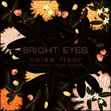 Album art for Bright Eyes - Noise Floor (Rarities 1998-2005)