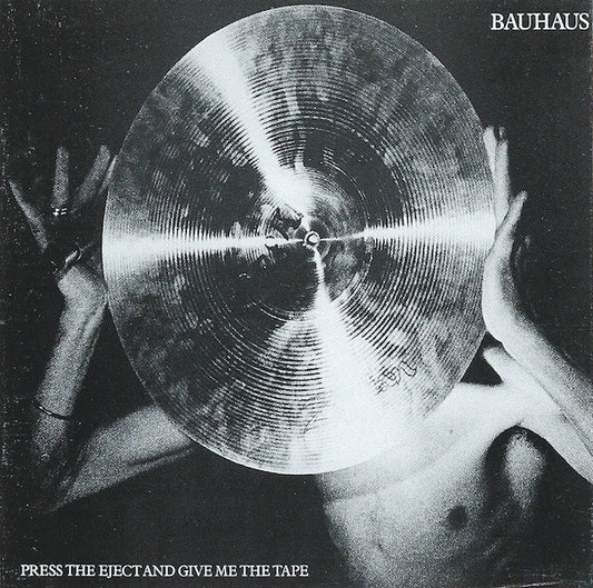 Album art for Bauhaus - Press The Eject And Give Me The Tape