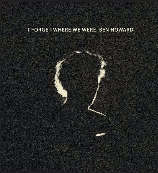 Album art for Ben Howard - I Forget Where We Were