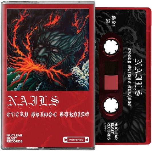 Nails - Every Bridge Burning Cassette