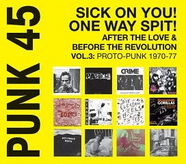Album art for Various - Punk 45: Sick On You! One Way Spit! After The Love & Before The Revolution - Proto-Punk 1970-77 Vol. 3
