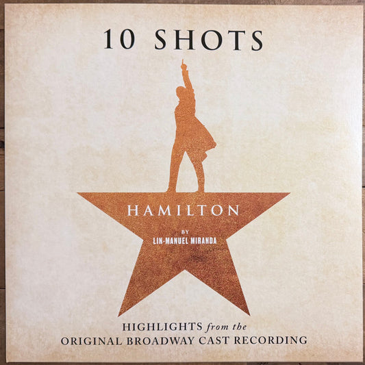 Album art for Lin-Manuel Miranda - Hamilton: 10 Shots (Highlights From The Original Broadway Cast Recording)