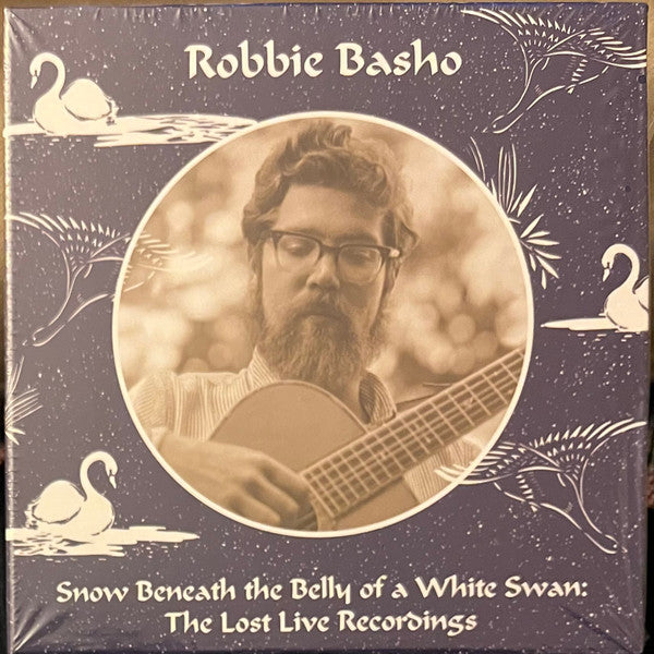 Album art for Robbie Basho - Snow Beneath The Belly Of A White Swan (The Lost Live Recordings)