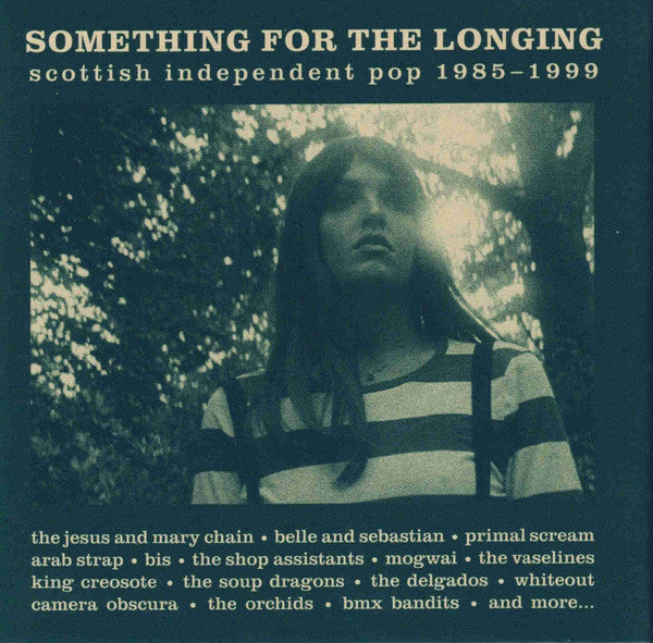 Album art for Various - Something For The Longing (Scottish Independent Pop 1985 - 1999)