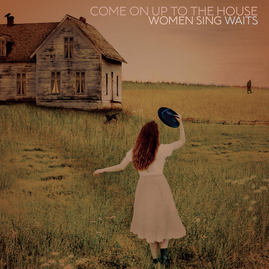 Album art for Various - Come On Up To The House: Women Sing Waits