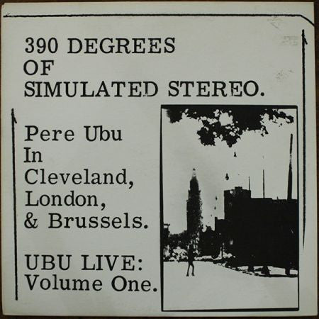 Album art for Pere Ubu - 390 Degrees Of Simulated Stereo : Ubu Live Volume One