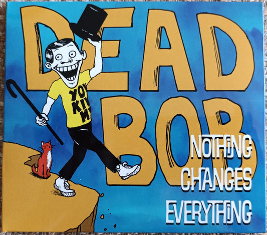 Album art for Dead Bob - Nothing Changes Everything