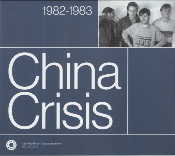 Album art for China Crisis - Last Night From Glasgow Presents BBC Sessions 1982-1983